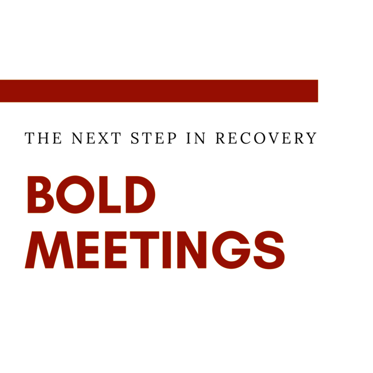 BOLD Meetings - The next step in recovery
